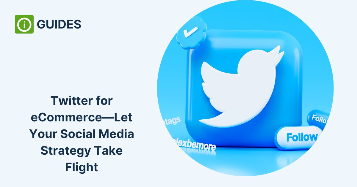 Twitter for eCommerce—Let Your Social Media Strategy Take Flight